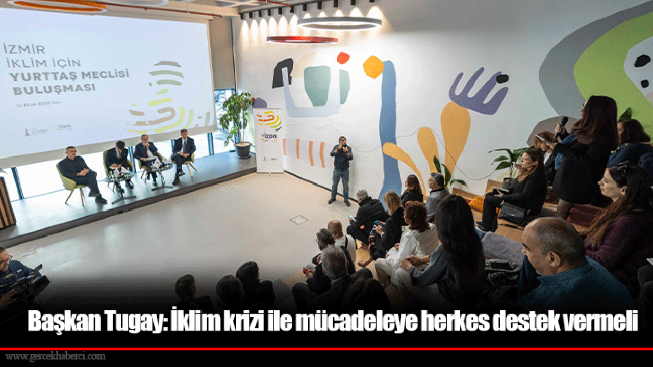 Başkan Tugay: İklim krizi ile mücadeleye herkes destek vermeli