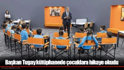 Başkan Tugay kütüphanede çocuklara hikaye okudu