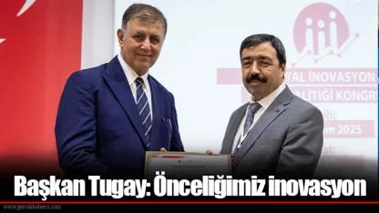 Başkan Tugay: Önceliğimiz inovasyon
