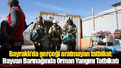 Bayraklı’da gerçeği aratmayan tatbikat: Hayvan Barınağında Orman Yangını Tatbikatı