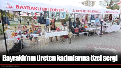 Bayraklı’nın üreten kadınlarına özel sergi