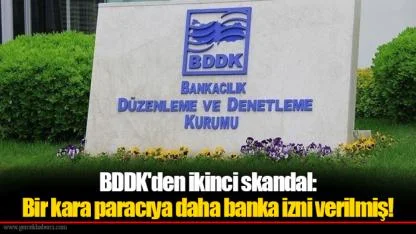BDDK'den ikinci skandal: Bir kara paracıya daha banka izni verilmiş!