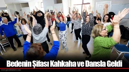 Bedenin Şifası Kahkaha ve Dansla Geldi