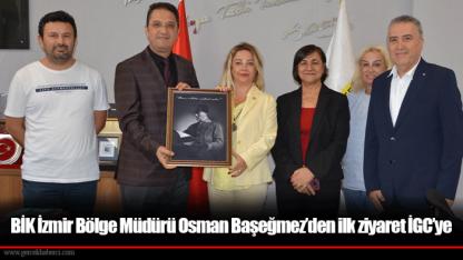BİK İzmir Bölge Müdürü Osman Başeğmez’den ilk ziyaret İGC’ye