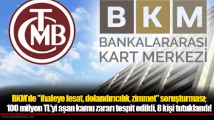 BKM’de "ihaleye fesat, dolandırıcılık, zimmet" soruşturması;  100 milyon TL'yi aşan kamu zararı tespit edildi, 8 kişi tutuklandı!
