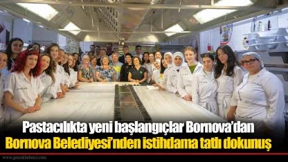 Bornova Belediyesi’nden istihdama tatlı dokunuş