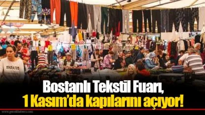 Bostanlı Tekstil Fuarı, 1 Kasım’da kapılarını açıyor!