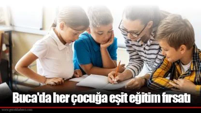 Buca'da her çocuğa eşit eğitim fırsatı
