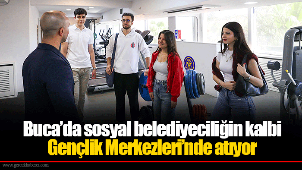 Buca’da sosyal belediyeciliğin kalbi Gençlik Merkezleri’nde atıyor