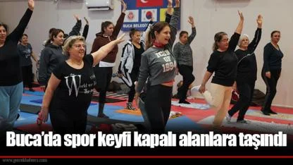 Buca’da spor keyfi kapalı alanlara taşındı