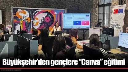 Büyükşehir’den gençlere “Canva” eğitimi