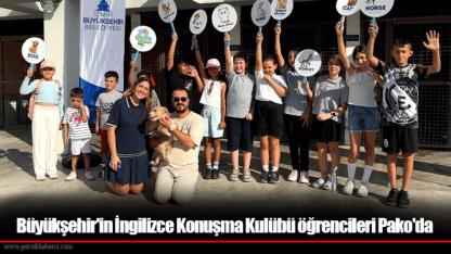 Büyükşehir'in İngilizce Konuşma Kulübü öğrencileri Pako'da