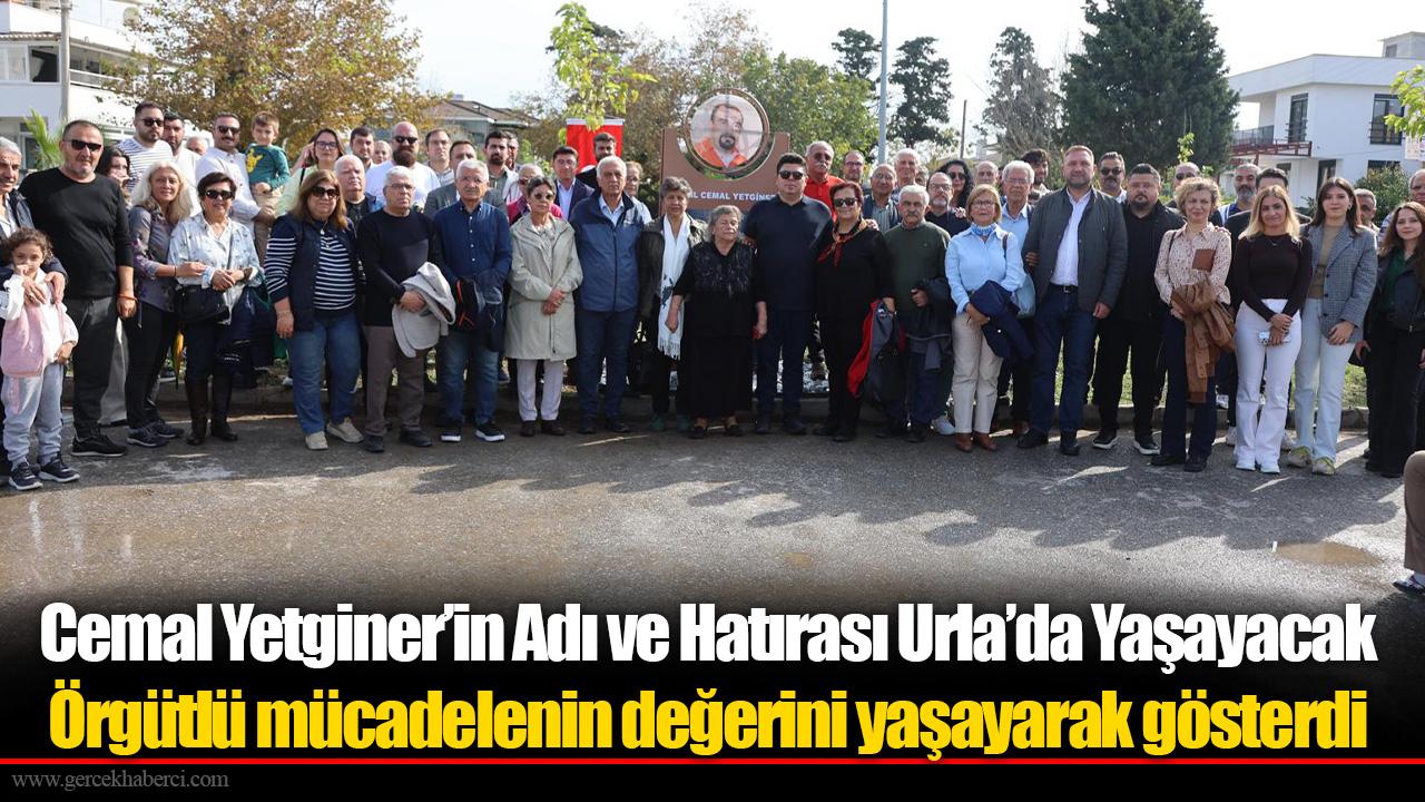 Cemal Yetginer’in Adı ve Hatırası Urla’da Yaşayacak