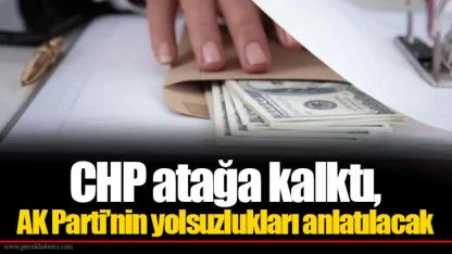 CHP atağa kalktı, AK Parti’nin yolsuzlukları anlatılacak