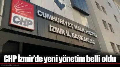 CHP İzmir’de yeni yönetim belli oldu