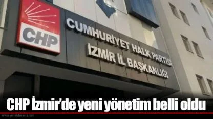 CHP İzmir’de yeni yönetim belli oldu