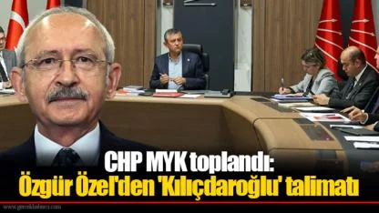 CHP MYK toplandı: Özgür Özel'den 'Kılıçdaroğlu' talimatı