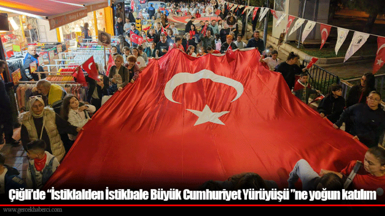 Çiğli’de “İstiklalden İstikbale Büyük Cumhuriyet Yürüyüşü ”ne yoğun katılım