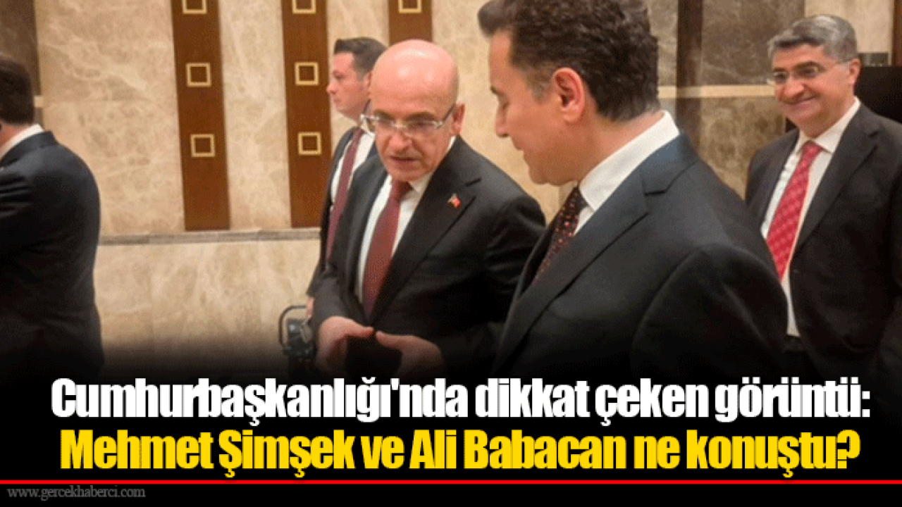Cumhurbaşkanlığı&#039;nda dikkat çeken görüntü: Mehmet Şimşek ve Ali Babacan ne konuştu?