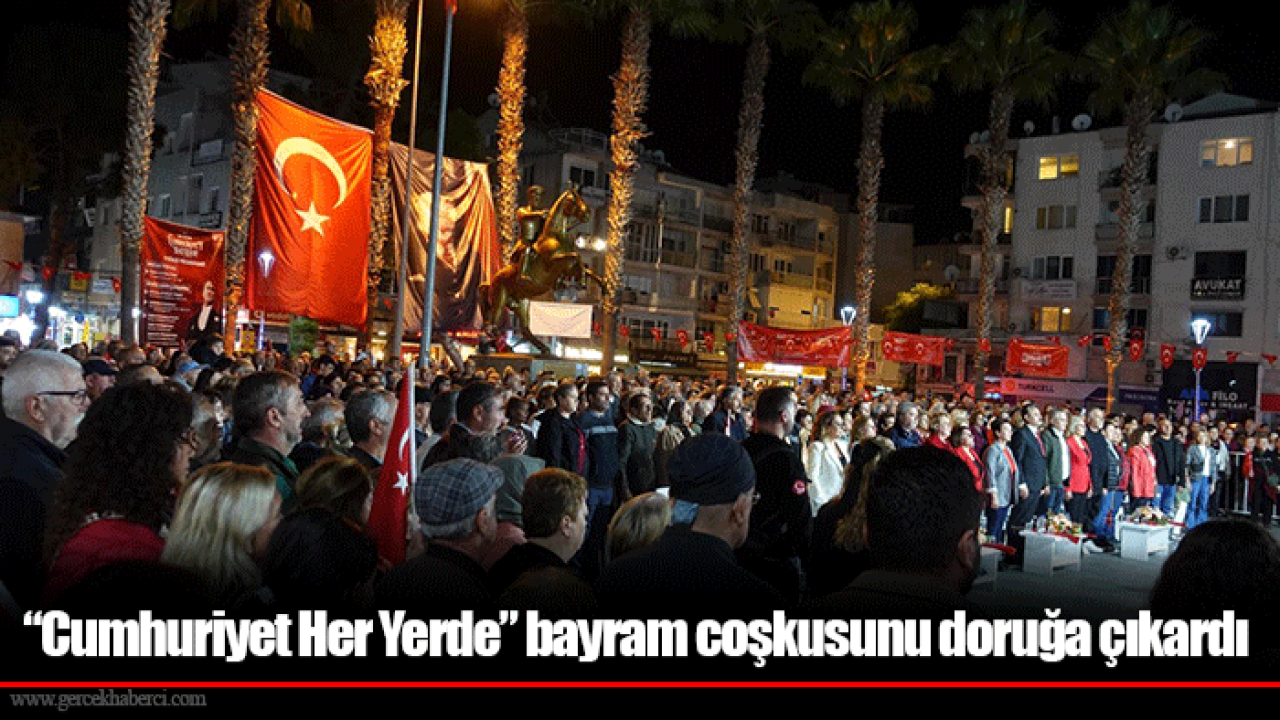 “Cumhuriyet Her Yerde” bayram coşkusunu doruğa çıkardı