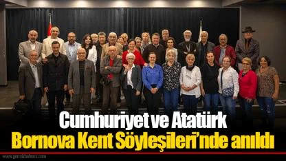 Cumhuriyet ve Atatürk Bornova Kent Söyleşileri’nde anıldı