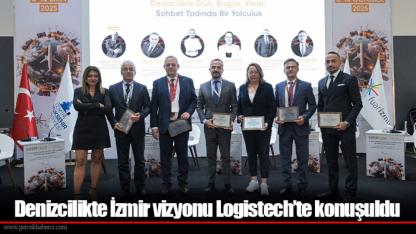 Denizcilikte İzmir vizyonu Logistech’te konuşuldu