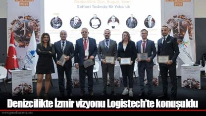 Denizcilikte İzmir vizyonu Logistech’te konuşuldu