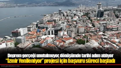 Deprem gerçeği unutulmuyor, dönüşümde tarihi adım atılıyor