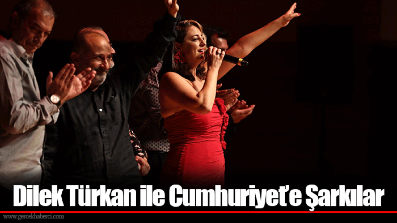 Dilek Türkan ile Cumhuriyet’e Şarkılar