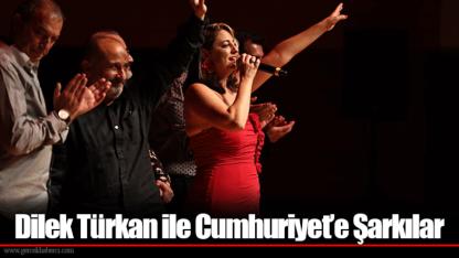 Dilek Türkan ile Cumhuriyet’e Şarkılar