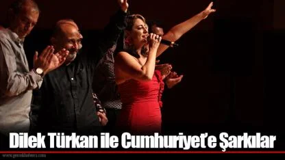 Dilek Türkan ile Cumhuriyet’e Şarkılar