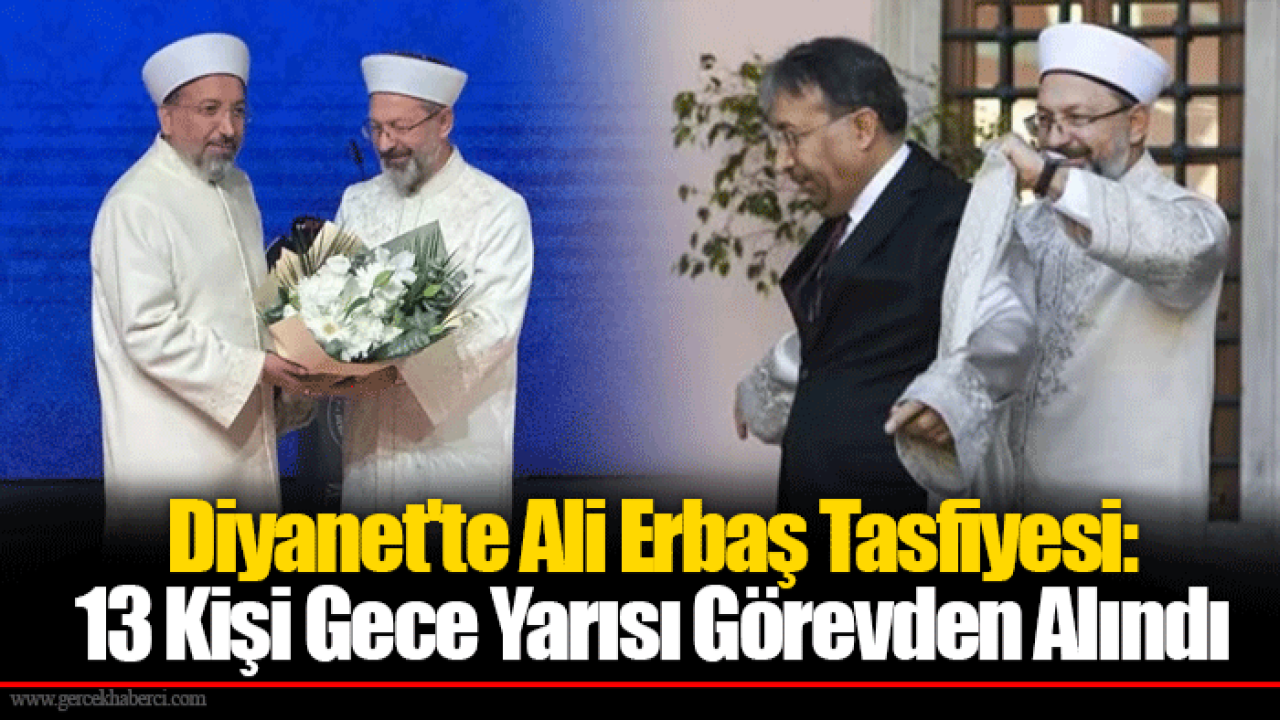 Diyanet&#039;te Ali Erbaş Tasfiyesi: 13 Kişi Gece Yarısı Görevden Alındı