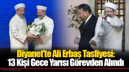 Diyanet'te Ali Erbaş Tasfiyesi: 13 Kişi Gece Yarısı Görevden Alındı