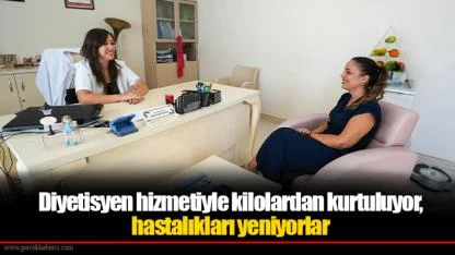Diyetisyen hizmetiyle kilolardan kurtuluyor, hastalıkları yeniyorlar