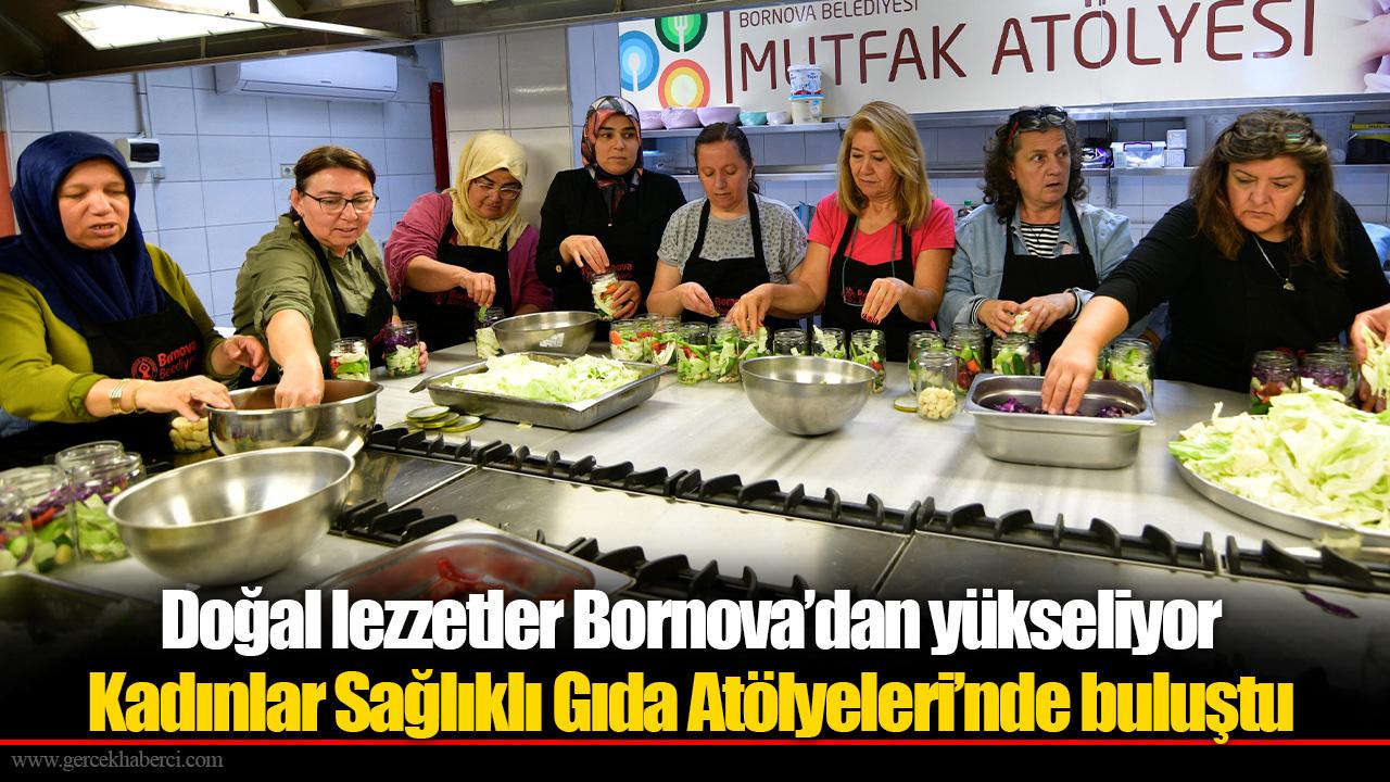Doğal lezzetler Bornova’dan yükseliyor