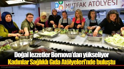 Doğal lezzetler Bornova’dan yükseliyor