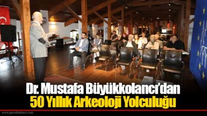 Dr. Mustafa Büyükkolancı’dan 50 Yıllık Arkeoloji Yolculuğu