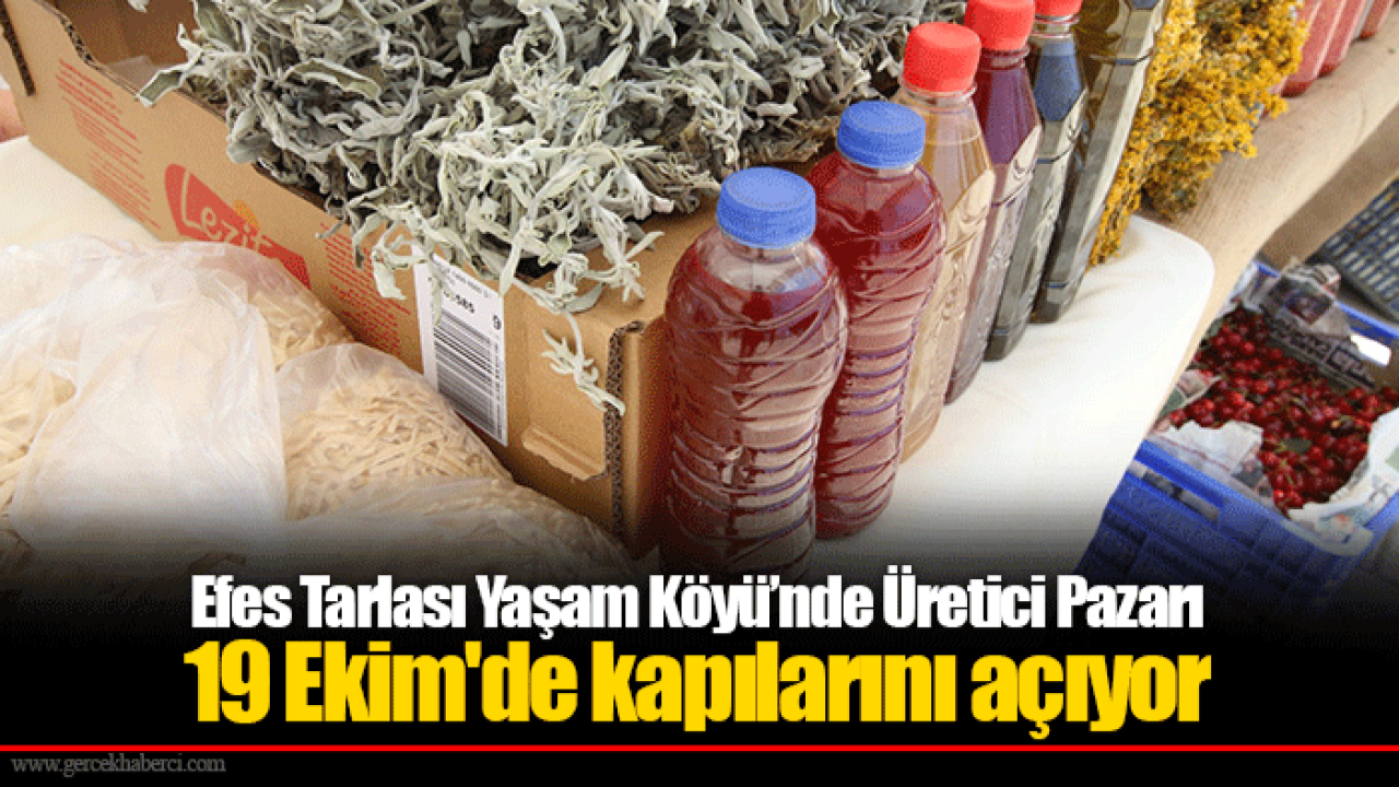 Efes Tarlası Yaşam Köyü’nde Üretici Pazarı 19 Ekim&#039;de kapılarını açıyor