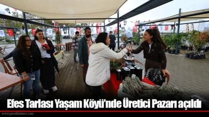 Efes Tarlası Yaşam Köyü’nde Üretici Pazarı açıldı