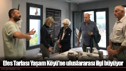 Efes Tarlası Yaşam Köyü'ne uluslararası ilgi büyüyor