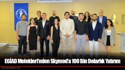 EGİAD Melekleri’nden Skymod’a 100 Bin Dolarlık Yatırım