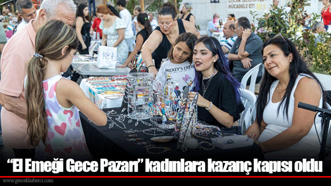 “El Emeği Gece Pazarı” kadınlara kazanç kapısı oldu