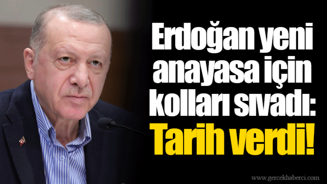 Erdoğan yeni anayasa için kolları sıvadı: Tarih verdi!