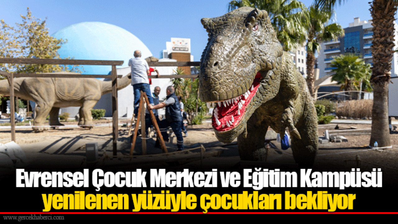 Evrensel Çocuk Merkezi ve Eğitim Kampüsü yenilenen yüzüyle çocukları bekliyor
