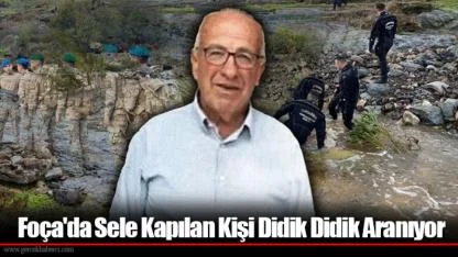 Foça'da Sele Kapılan Kişi Didik Didik Aranıyor
