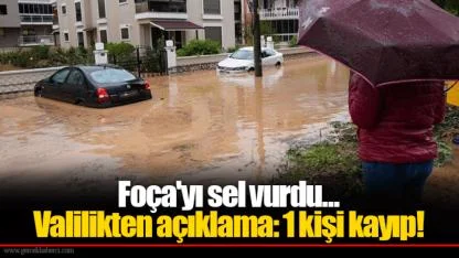 Foça'yı sel vurdu... Valilikten açıklama: 1 kişi kayıp!