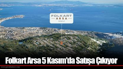 Folkart Arsa 5 Kasım'da Satışa Çıkıyor