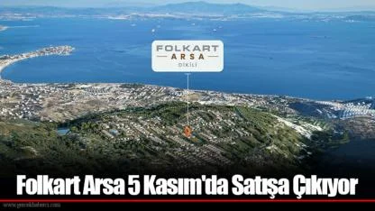 Folkart Arsa 5 Kasım'da Satışa Çıkıyor