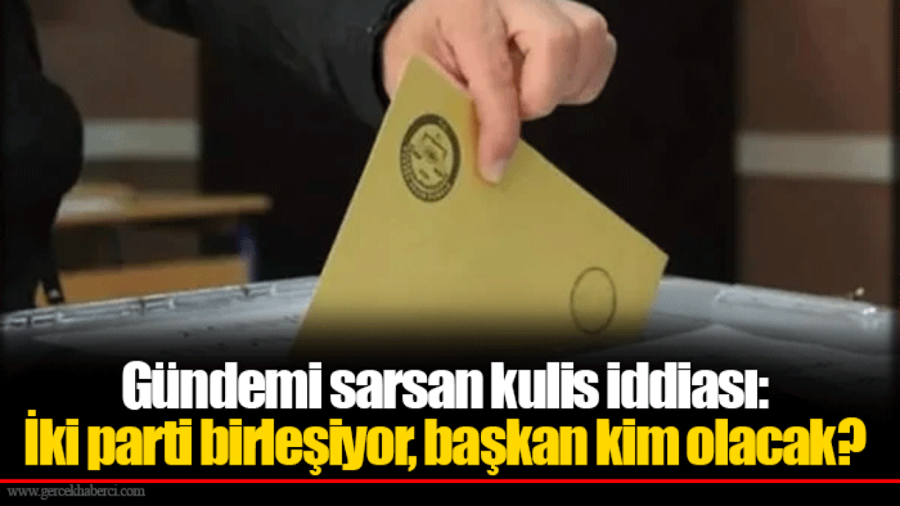 Gündemi sarsan kulis iddiası: İki parti birleşiyor, başkan kim olacak?