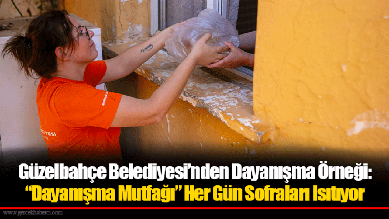 Güzelbahçe Belediyesi’nden Dayanışma Örneği: “Dayanışma Mutfağı” Her Gün Sofraları Isıtıyor